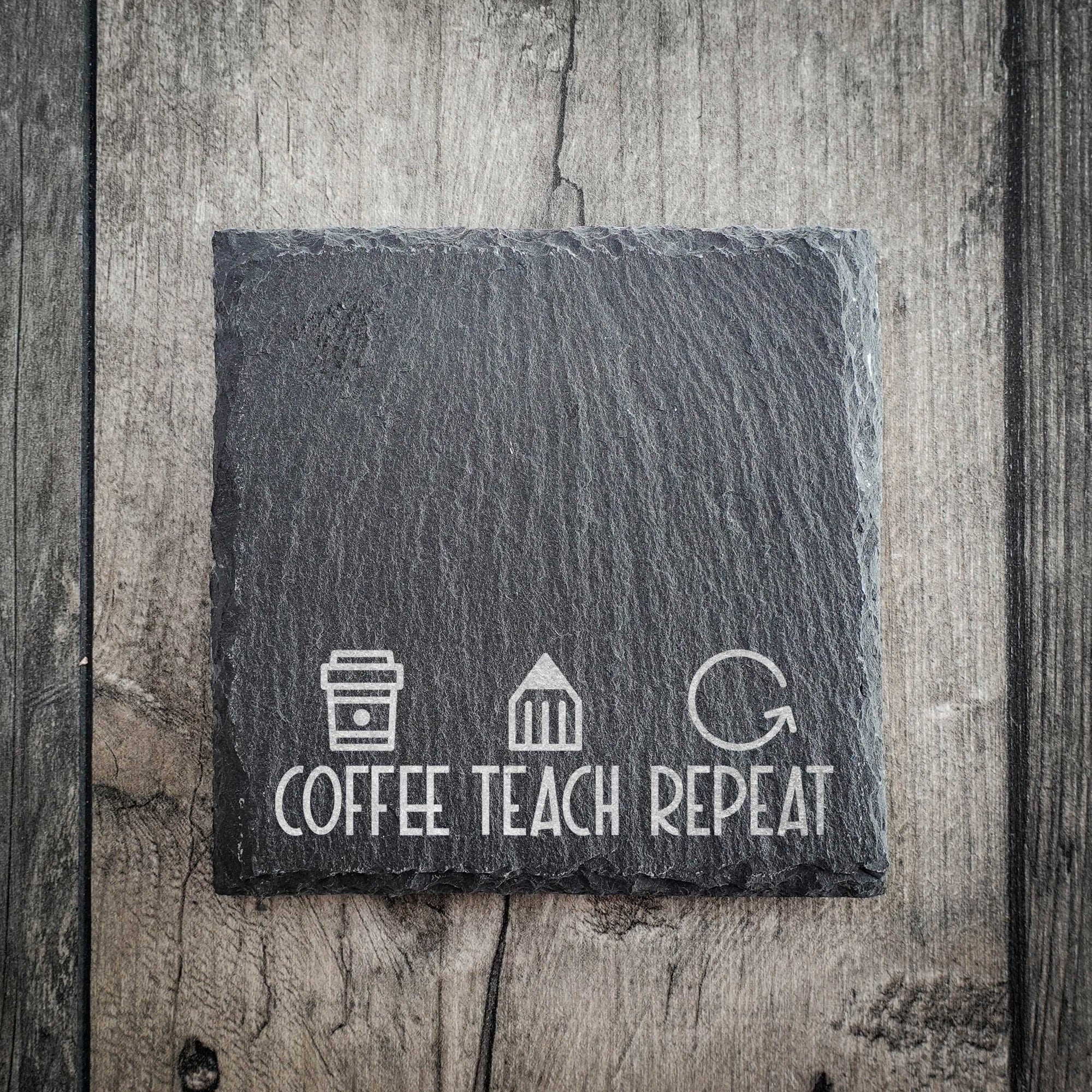 Coffee Teach Repeat Slate Coaster | Teacher Gift