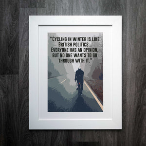 "Cycling in Winter" British Humour Cycling Quote Print