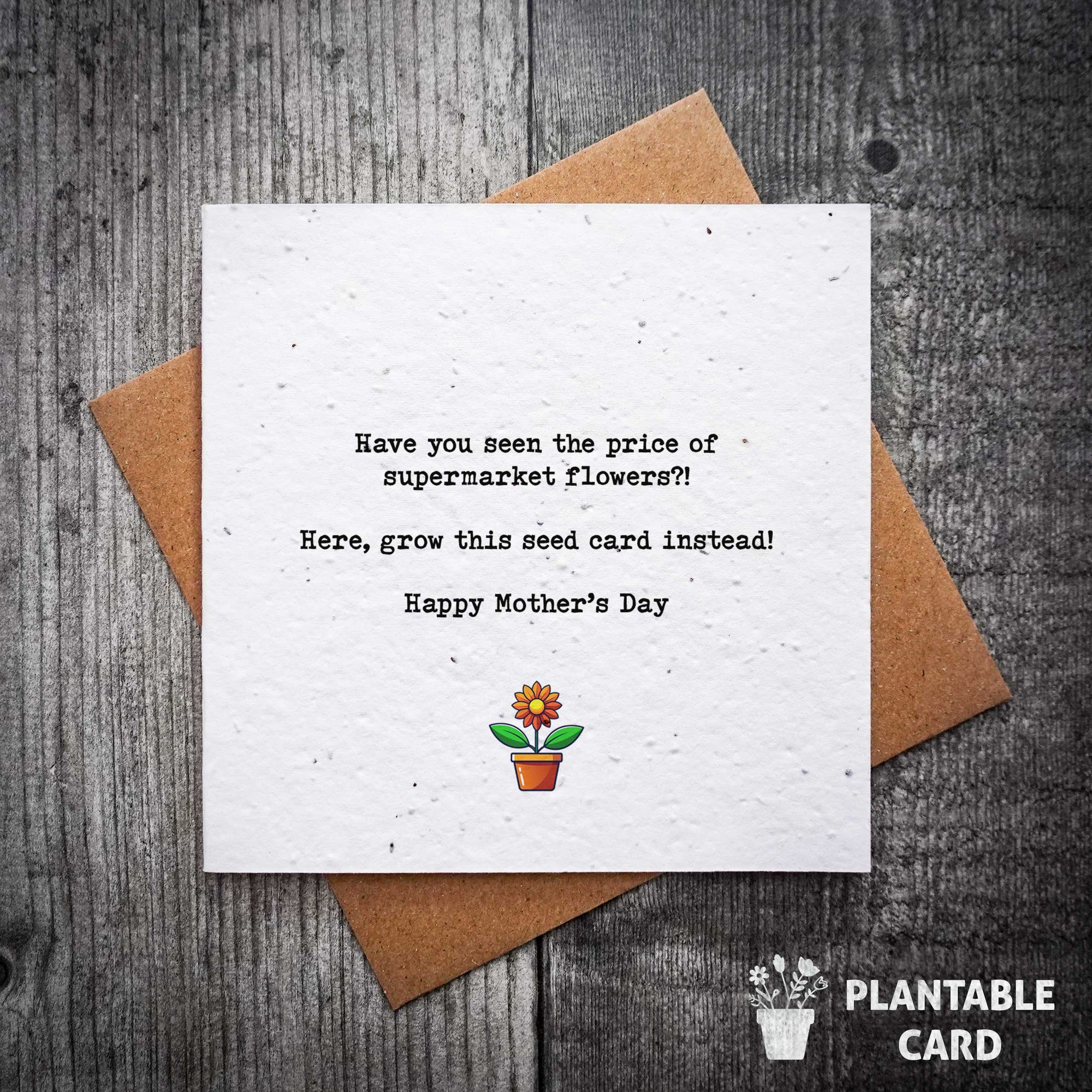 Have You Seen the Price of Supermarket Flowers?! – Funny Plantable Mother's Day Card