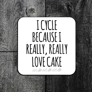 I Cycle Because I Really Really Love Cake Cycling Coaster