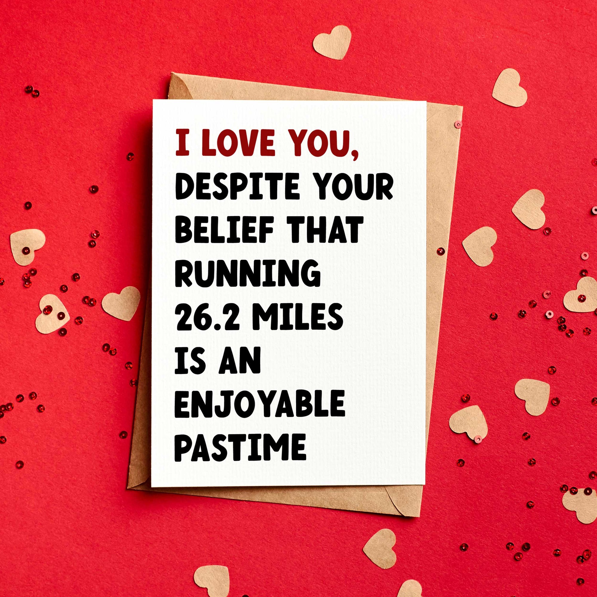 I Love You Despite Your Belief Running 26.2 or 13.1 Miles Is Fun Running Valentine's Card