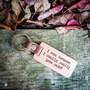 I Run Because I Really Really Love Cake Wooden Key Ring | Running Key Ring