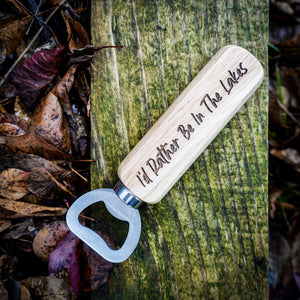 I'd Rather Be In The Lakes Wooden Bottle Opener | Lake District Gift