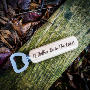 I'd Rather Be In The Lakes Wooden Bottle Opener | Lake District Gift