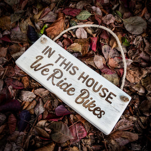 In This House We Ride Bikes Wooden Sign