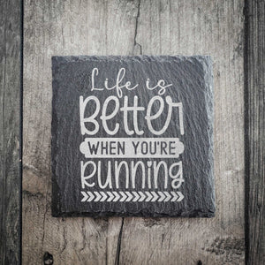 "Life is Better When You Are Running" Premium Slate Running Coaster