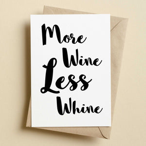 More Wine Less Whine Greetings Card