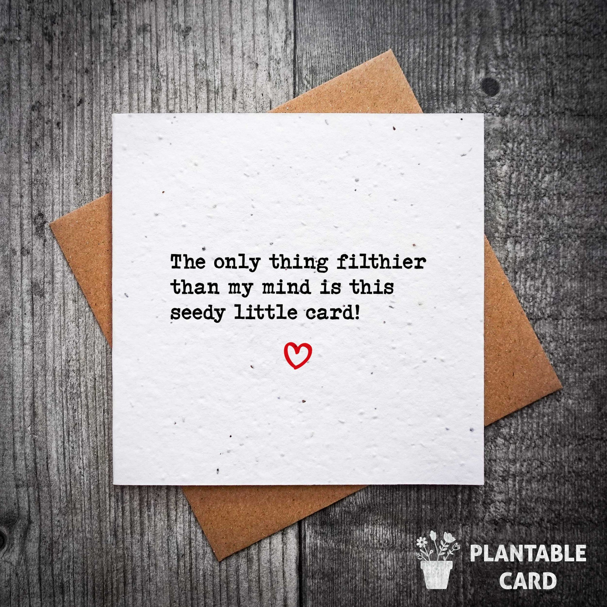 Rude Plantable Valentine’s Card – "Filthier Than My Mind" Funny Card