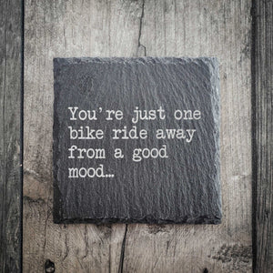 "You're Just One Bike Ride Away From A Good Mood" Premium Slate Cycling Coaster