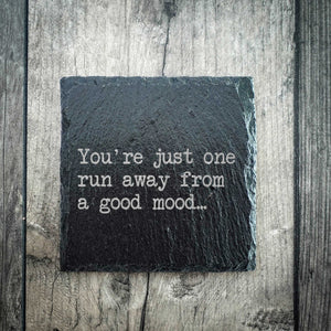 "You're Just One Run Away From A Good Mood" Premium Slate Running Coaster