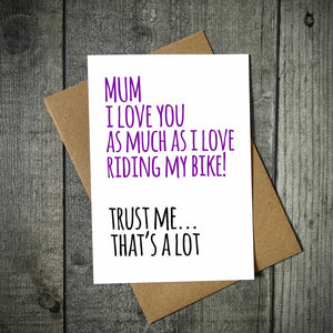 Mum I Love You As Much As I Love Riding My Bike Mother's Day Card