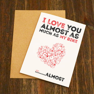 I Love You Almost As Much As My Bike.... Almost!! Valentine's Card