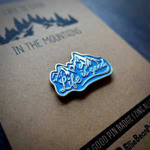 Life Is Good In The Mountains Enamel Pin Badge